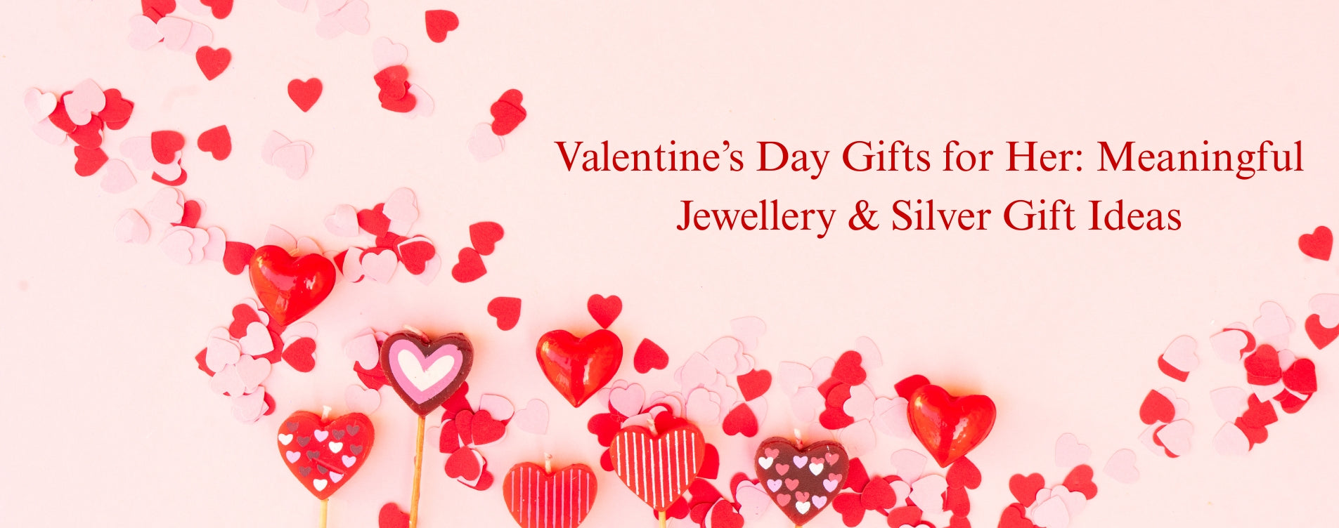 Valentine’s Day Gifts for Her: Meaningful Jewellery & Silver Gift Ideas