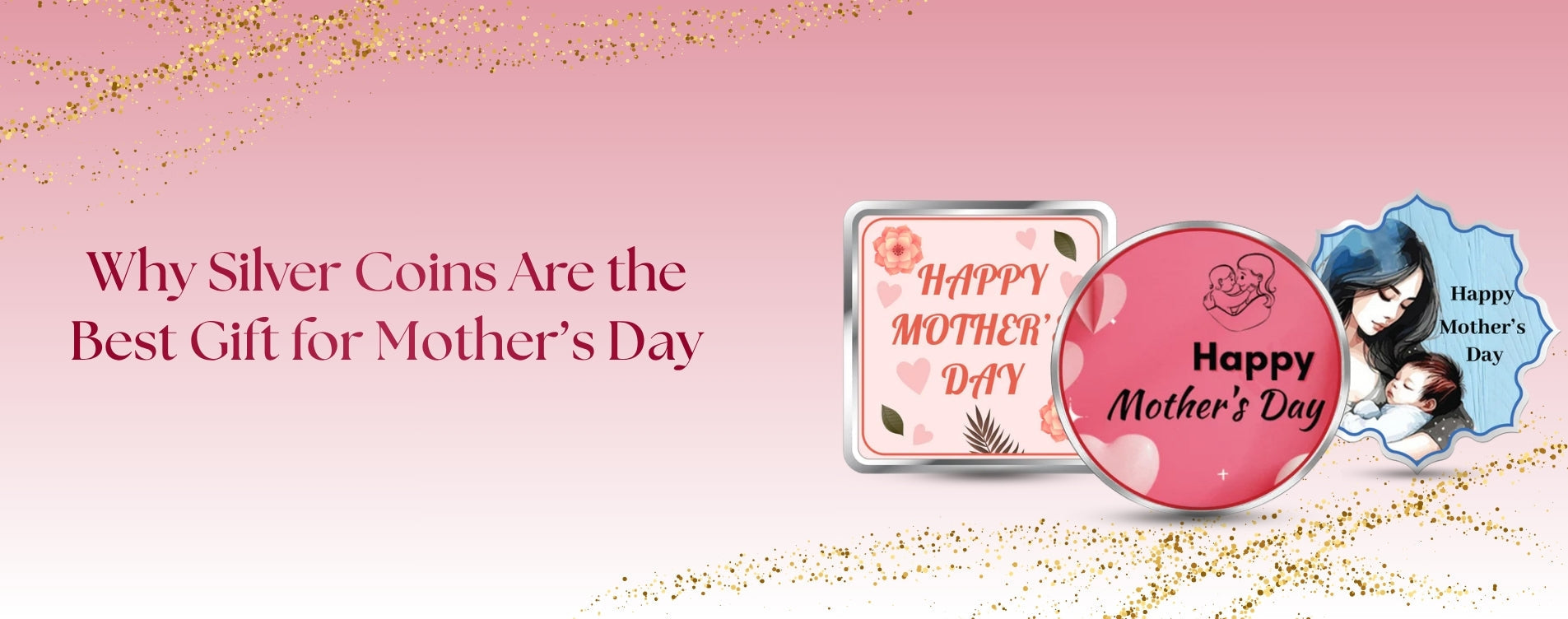 Why Silver Coins Are the Best Gift for Mother’s Day