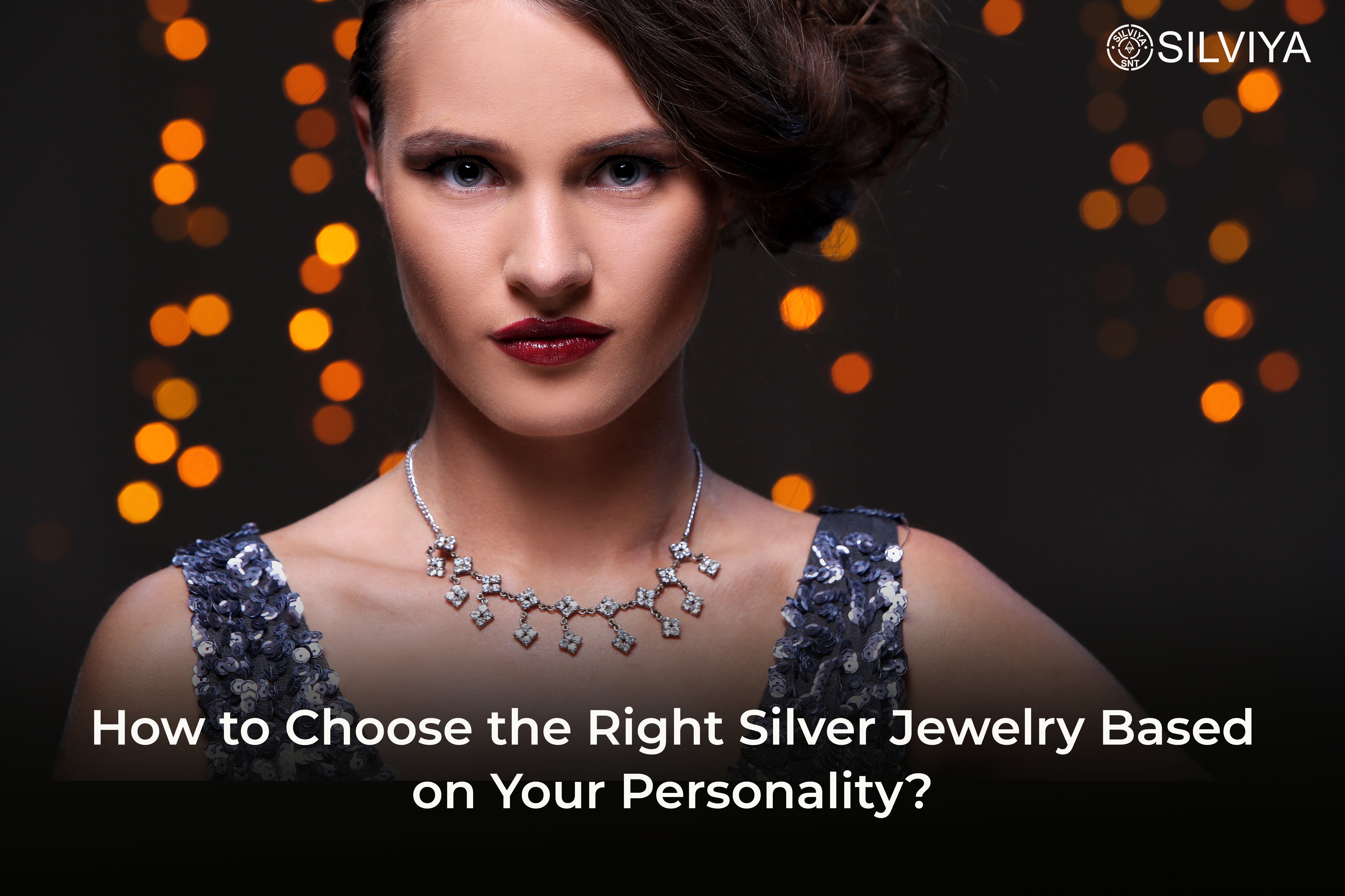 How to Choose the Right Silver Jewellery Based on Your Personality?