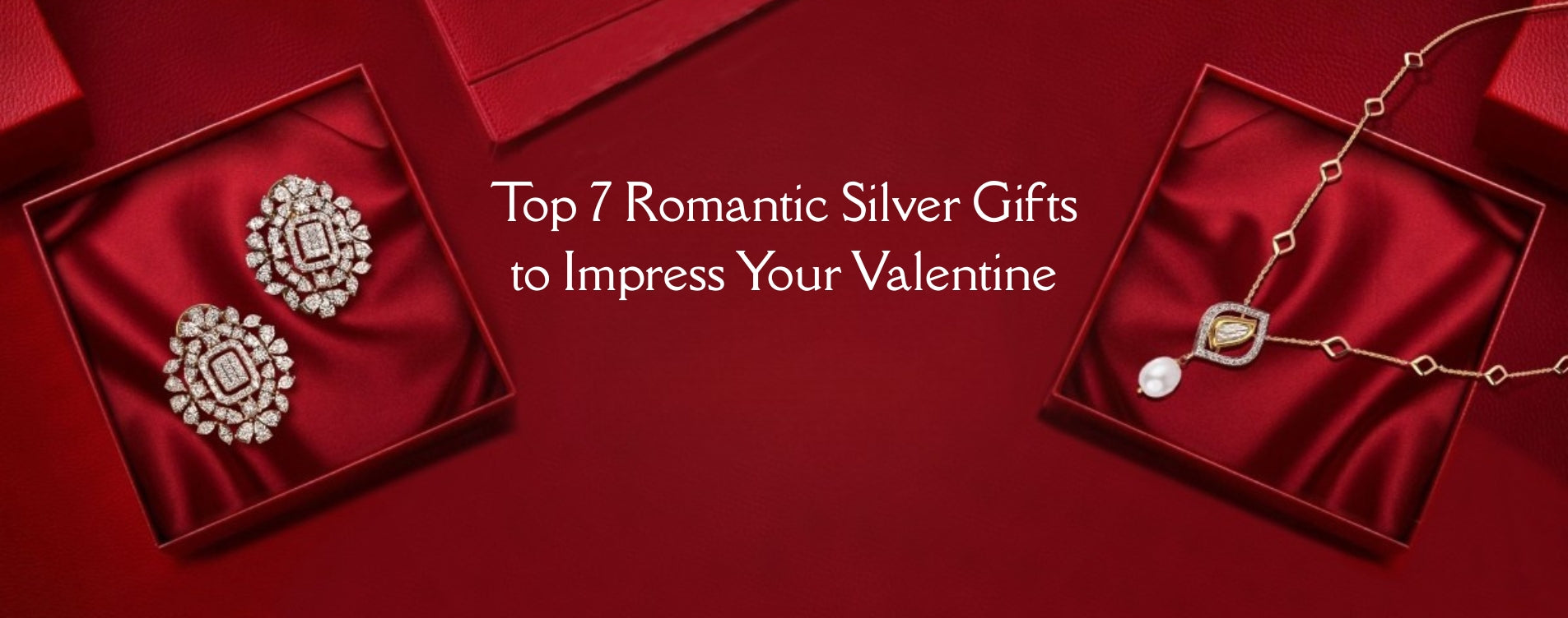 Top 7 Romantic Silver Gifts to Impress Your Valentine