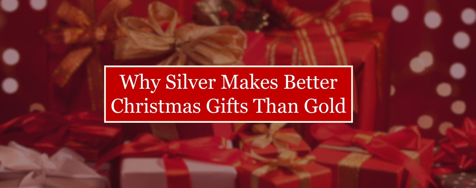 Why Silver Makes Better Christmas Gifts Than Gold