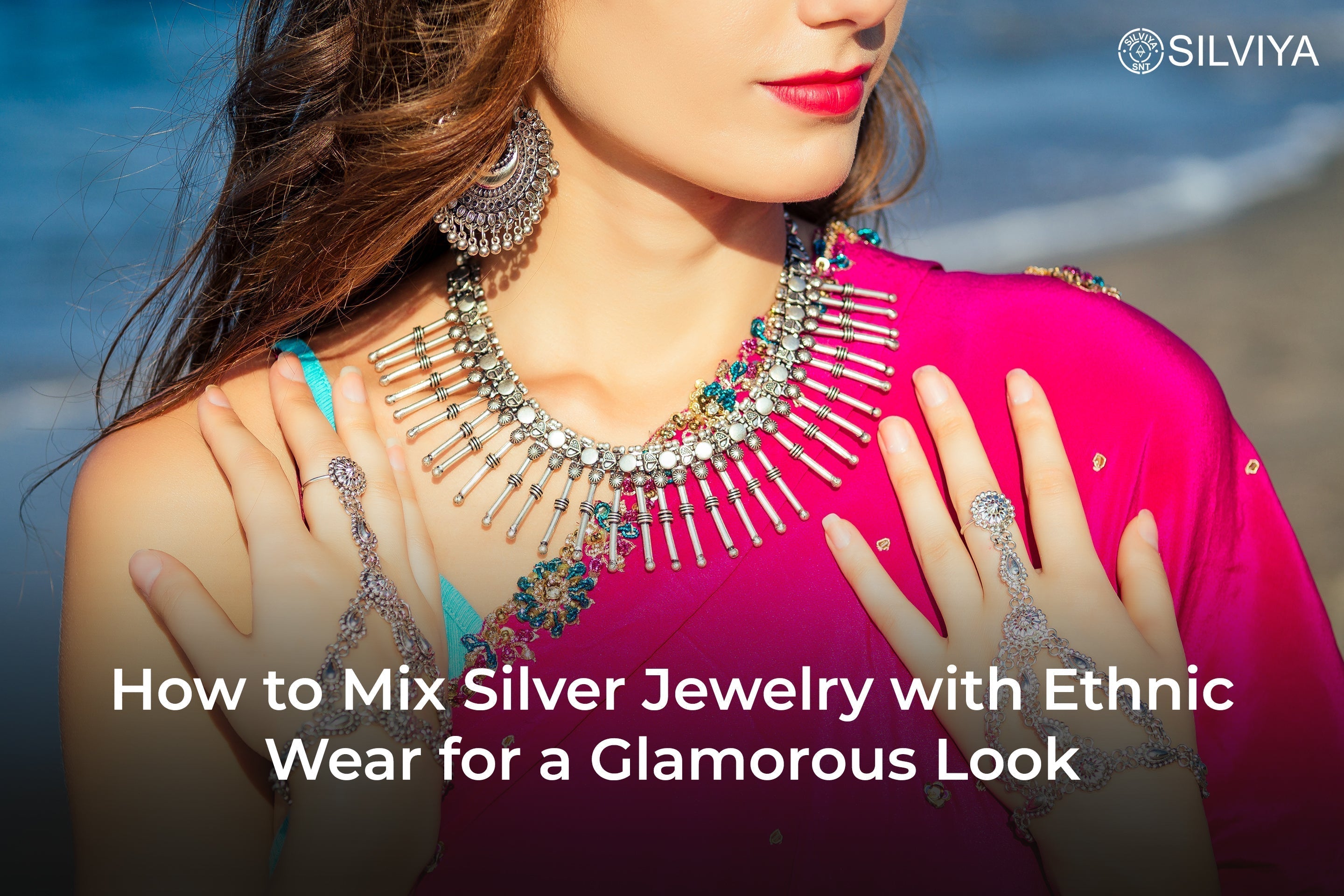 How to Mix Silver Jewelry with Ethnic Wear for a Glamorous Look