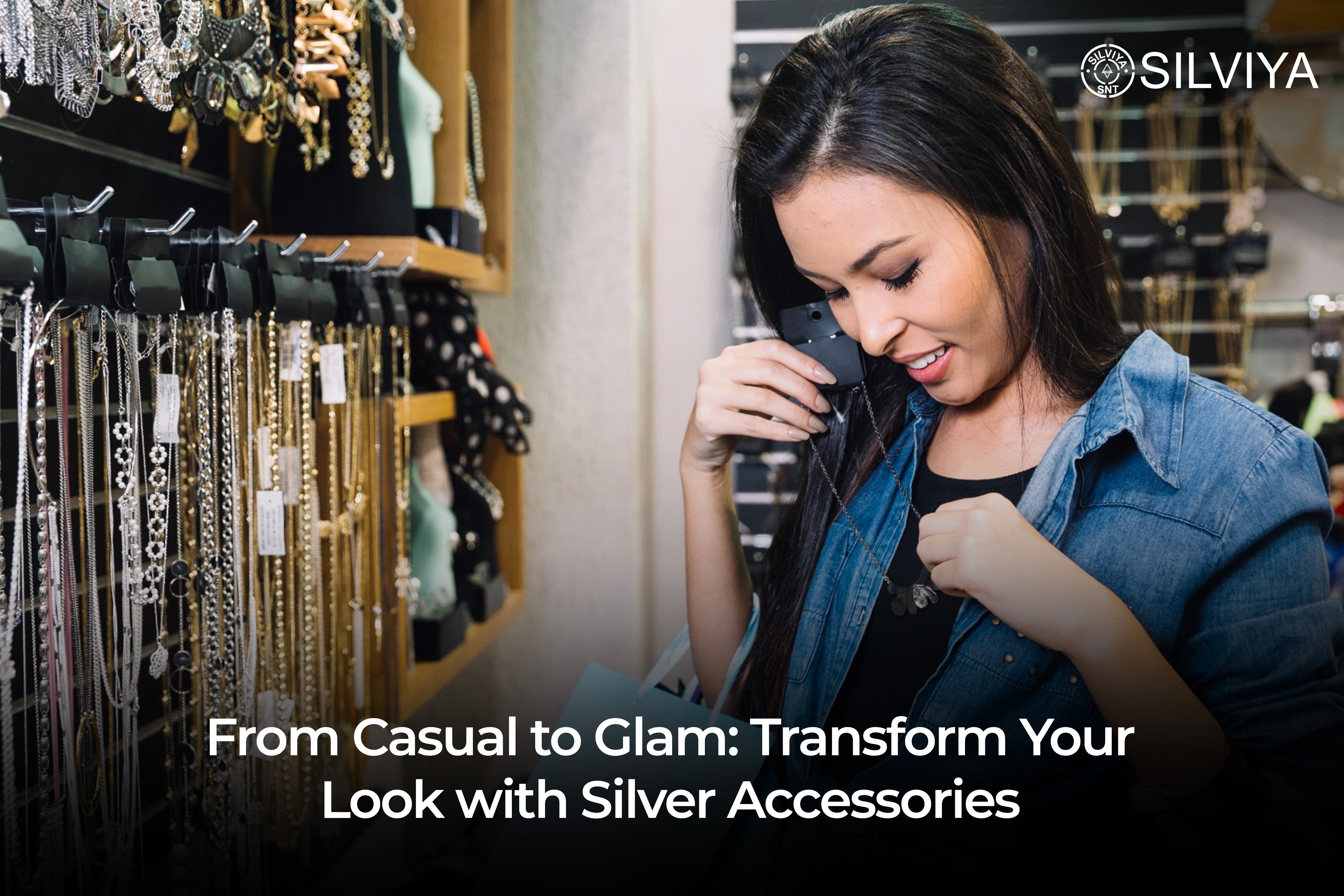 From Casual to Glam: Transform Your Look with Silver Accessories