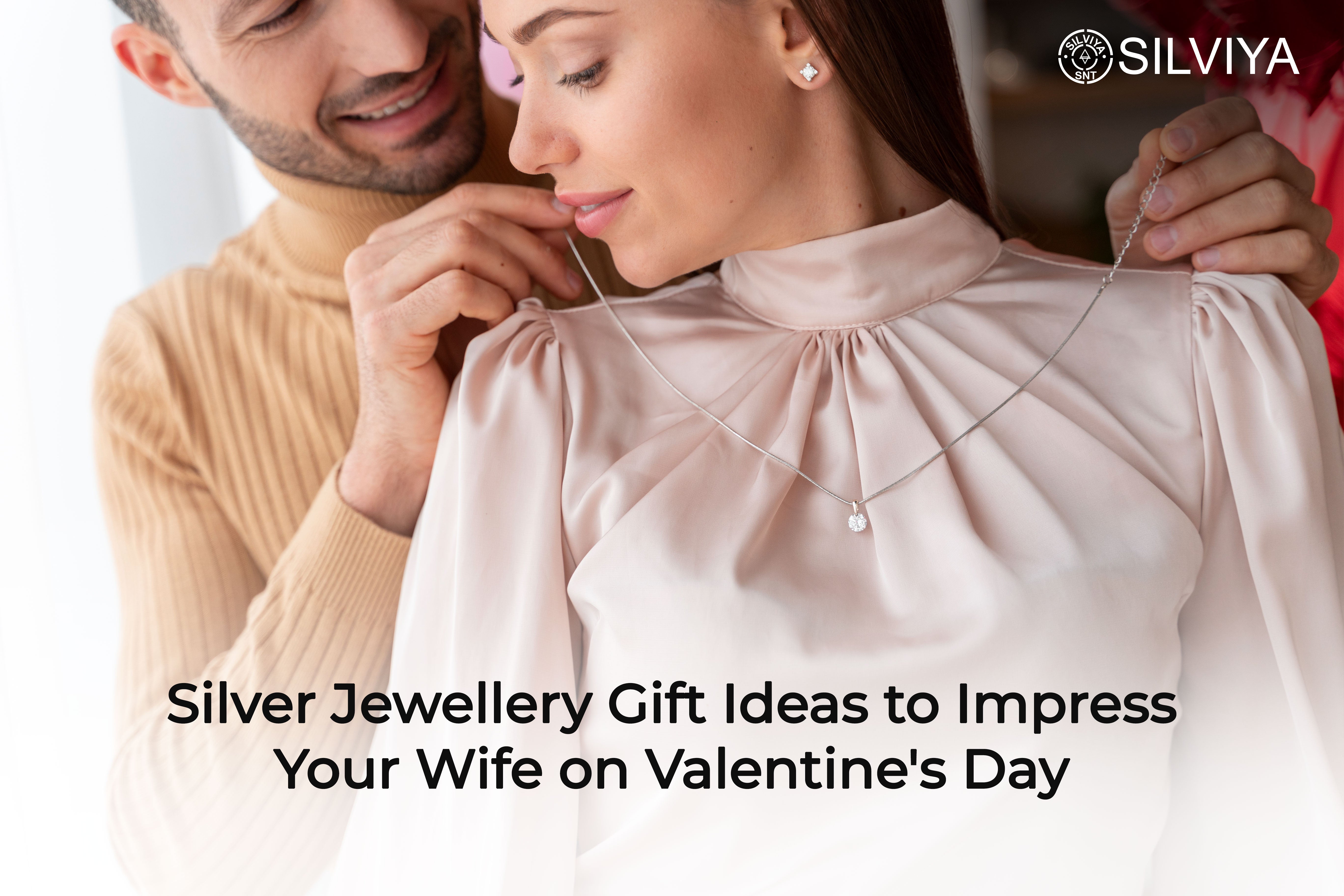 Silver Jewellery Gift Ideas to Impress Your Wife on Valentine's Day